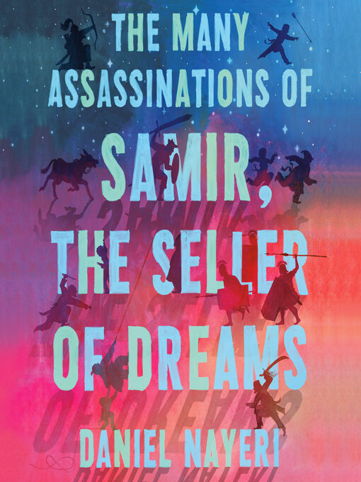 Title details for The Many Assassinations of Samir, the Seller of Dreams by Daniel Nayeri - Wait list